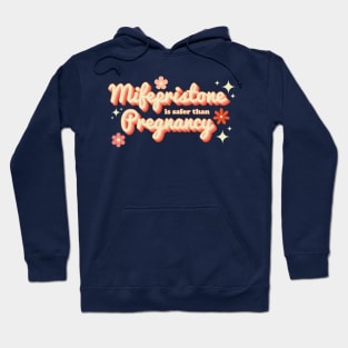 Mifepristone Is Safer Than Pregnancy - Pro Choice Typography Hoodie